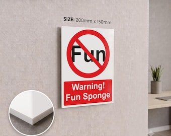 Fun Sponge Warning Sign 200mm x 150mm | Funny Office Decor & Desk Accessory | Coworker Gag Gift | No Fun Allowed Novelty 3mm Acrylic
