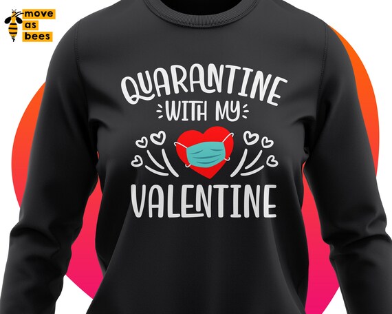 Download Quarantine With My Valentine Svg Quarantine Valentine Shirt Etsy