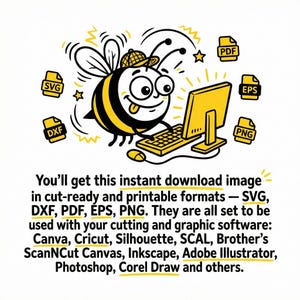 May include: A cartoon bee with a computer, surrounded by file format icons. The image includes the text: "You'll get this instant download image in cut-ready and printable formats - SVG, DXF, PDF, EPS, PNG."