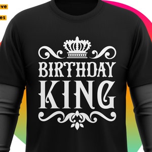 バースデー キング SVG、バースデー ボーイ、男性、男性、お父さん、おじいちゃん SVG、バースデー キング シャツ SVG、クリカット、シルエット DXF、ホワイト PNG 昇華