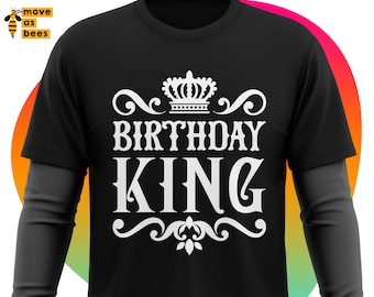 Birthday King Svg, Birthday Boy, Male, Man, Dad, Father, Grandpa Svg, Birthday King Shirt Svg, Cricut, Silhouette Dxf, White Png Sublimation