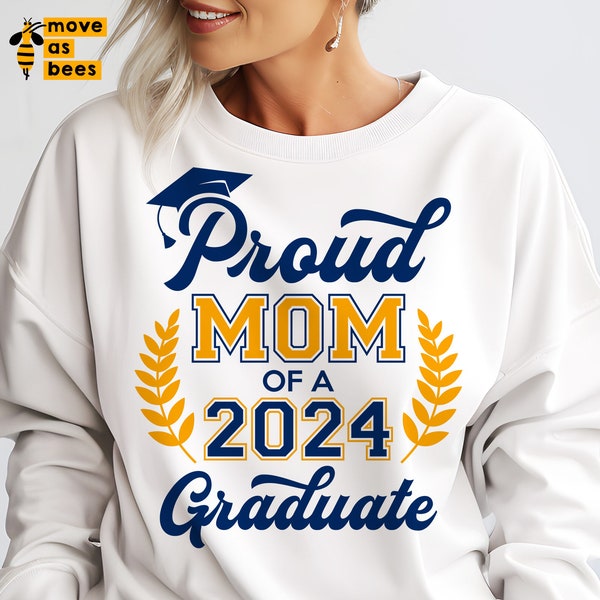 Proud Mom Of A Graduate Svg, Png, Graduate 2024 Mom Svg, Graduation 2024 Mom Shirt Svg, for Cricut, Yellow Blue, Varsity, Sublimation