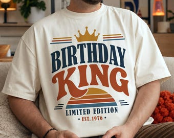 Birthday King PNG, SVG, Limited Edition (Custom Year Font Included), Man Shirt (Digital Download)