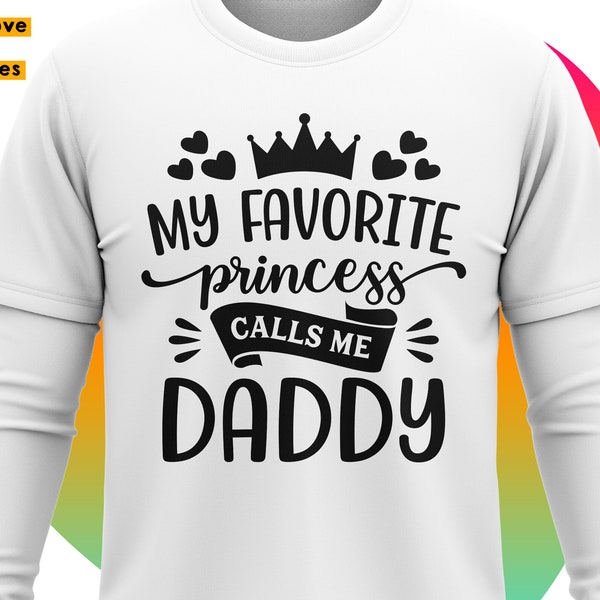 My Favorite Princess Calls Me Daddy Svg, Birthday Girl's Dad Shirt Svg, Father Shirt Svg, Cricut, Silhouette, Heat Press Transfer, Iron on