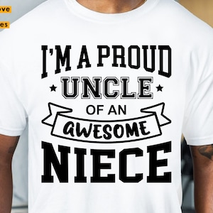 Proud Uncle Of An Awesome Niece SVG, Uncle Shirt Svg, Uncle, Niece Svg Black File Cricut, Silhouette Dxf Jpg Png Printable Sublimation Image
