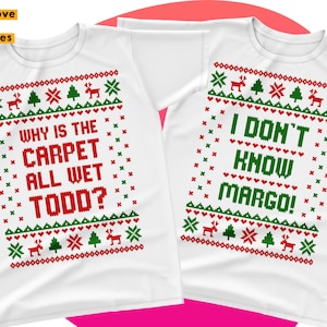 Camisa combinando de Natal Svg, Casal de Natal Camisa feia de suéter Svg, Por que o tapete está todo molhado, Todd? Não conheço Margo Cricut Sublimação