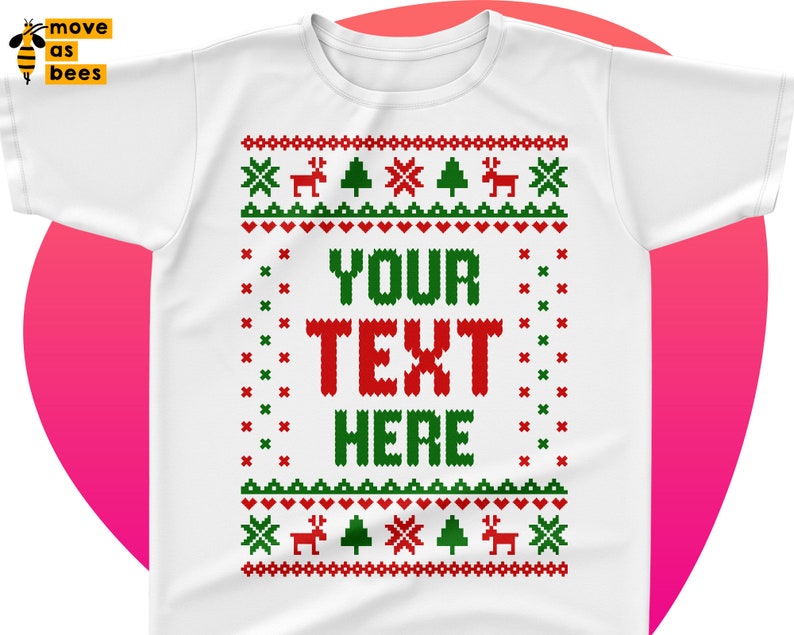 May include: White t-shirt with a green and red Christmas sweater design. The design includes snowflakes, Christmas trees, reindeer, and the text "YOUR TEXT HERE".