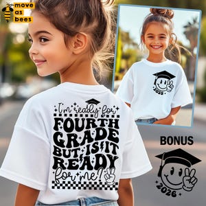 May include: White t-shirt with black text that reads "I'm ready for FOURTH GRADE BUT IS IT READY for me?" with a graduation cap and peace sign. The back of the shirt has a black and white checkered pattern. A bonus image shows a black and white smiley face with a graduation cap and peace sign.