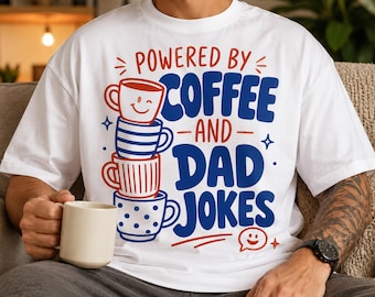 Powered By Coffee And Dad Jokes, PNG, SVG, Funny Father's Day Shirt (Digital Download)