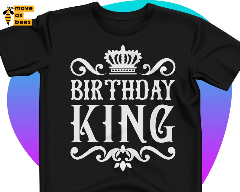 May include: Black t-shirt featuring a white crown and the text "Birthday King" in a decorative font.