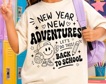 New Year New Adventures SVG, PNG, Back To School, First Day of School Shirt (Digital Download)