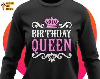 Birthday Queen Svg, Birthday Queen Shirt Svg, Birthday Girl, Mom, Woman, Female, Grandmother, Cricut, Silhouette Dxf, Printable White Png