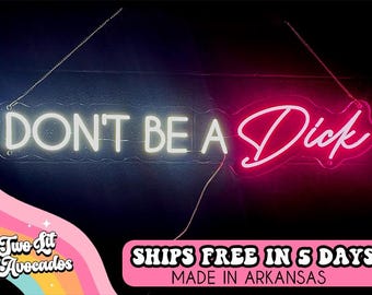 Don't be a Dick Sign, Personalized Neon, Custom Logo Neon Sign, Party Neon Sign, Last Name Neon Sign, Small Business Neon Sign