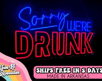 Sorry We're Drunk Neon Sign, Personalized Neon, Custom Logo Neon Sign, Party Neon Sign, Last Name Neon Sign, Business Neon Sign, Bar Sign
