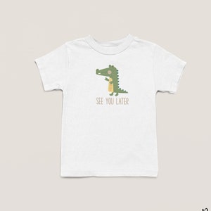 See You Later Alligator Shirt for Toddlers, Kids or Youth - Gator Graphic T-Shirt for any Age