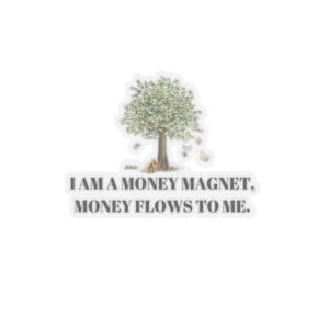 Affirmation Kiss-Cut Sticker, Money Magnet Sticker, Law of Attraction Decal, Positive Affirmation Label, Financial Manifestation Sticker,