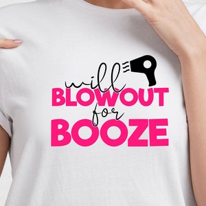 Will blowout for booze svg,Will Blowout For Booze SVG,Cut File,Hairstylist,Hairdresser SVG Silhouette,Cameo,Print Datei,Print für T-Shirt