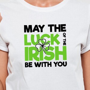 May the luck irish be with you, funny St Patricks Day Shirt, St. Patrick&#39;s Day Printable, t-shirt print,Shamrock svg,Quote Shirt,Irish print