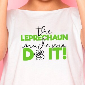 The leprechaun made me do it, St Patricks Day,Youth St Patricks Day Shirt,St Pattys day shirts,print for tshirt,print file,print for t-shirt