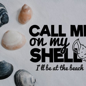 Call me on my shell i&#39;ll be at the beach svg, Call Me On My Shell, Summer T-shirt, Cruise Gifts, Beach Lovers Gift, Summer,Fast Shipping,svg