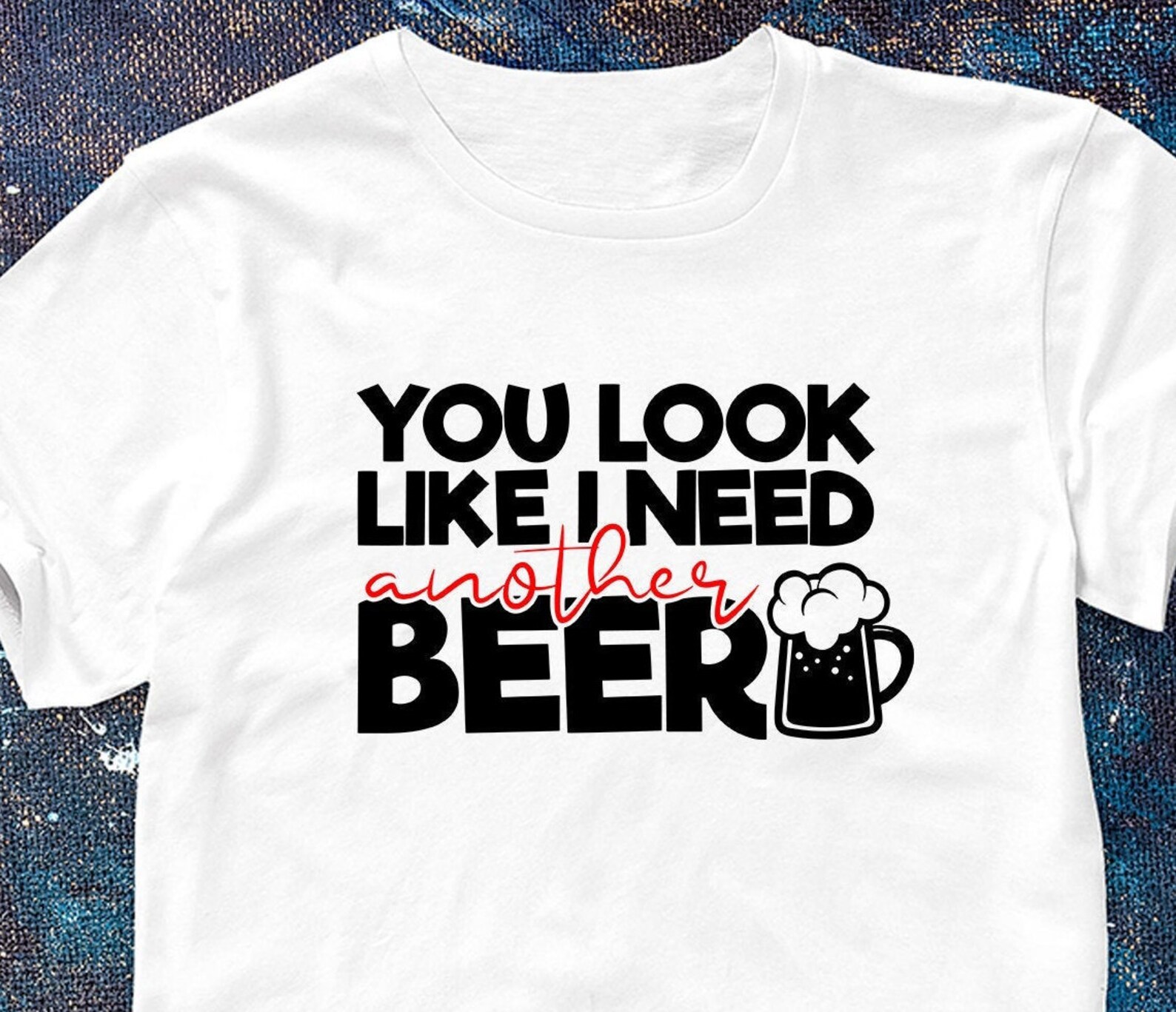 You Look Like I Need Another Beer Svg Another Beer Etsy