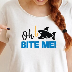 Oh bite me svg,Fishing Svg, Fishing Quotes Svg, Fisher Svg, Lake Svg, Dad Svg, Fish Hook Svg, Fishing Cut Files, Fishing Svg Files