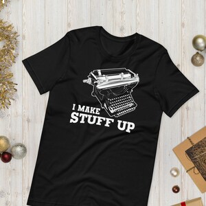 Ik verzin dingen, grappige schrijvers shirt, schrijf op Tshirt, copywriter, copywriter cadeau, grappig schrijver cadeau, Editor, grappige vakantie shirt
