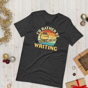 I will rather be writing,  funny writers shirt, write on Tshirt, writer gifts, copywriter, copywriter gift, funny writer gift, Editor gifts
