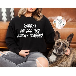 Sorry! My dog has agility classes sweatshirt, Funny Agility class sweats, funny dog sport sweatshirt, Unisex Heavy Blend Crewneck Sweatshirt