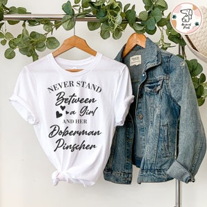 Never stand between a girl and her Doberman Pinscher shirt, dog shirt for women, women dog tee, dobie shirts, dog walking Doberman tshirt