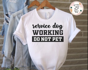 Service dog working, do not pet, funny dog owner tee, Sarcastic Tshirt, dog lover gift, funny dog lovers gift, dog mom shirt
