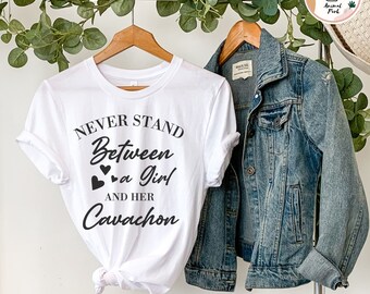 Never stand between a girl and her Cavachon shirt, dog shirt for women, women dog shirt, dog shirt for girls, cavachon tshirt