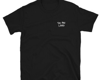 You Are Loved - Shirt