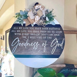 Goodness of God Door Sign, Christian Farmhouse Round Door Hanger, Faith Home Decor, Religious Front Door Sign, Scripture Wall Decor