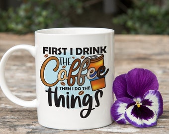 Coffee Quote Inspirational 11oz Ceramic Mug Coffee Design Sublimated Mug Printed Mug Dishwasher Safe