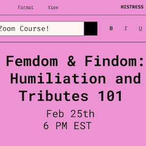 Femdom and Findom: Humiliation and Tributes 101