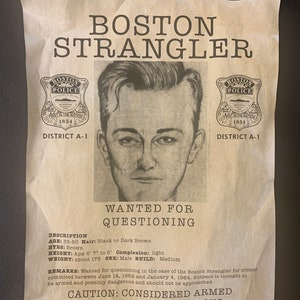 May include: A wanted poster for the Boston Strangler, featuring a black and white sketch of a man's face. The poster includes the text "WANTED FOR QUESTIONING" and details about the suspect's age, height, weight, and hair color. The poster also includes a warning that the suspect is considered armed and possibly dangerous.