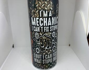 20 oz Skinny Tumbler | Skinny Tumbler | 20 oz Tumbler | Mechanic | Stupid | Fix | Funny | Humorous | Car Life
