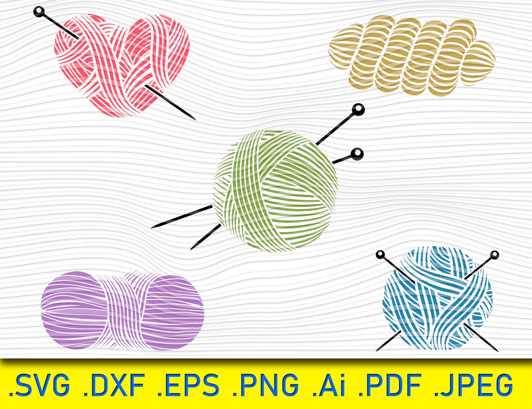Knitting Svg, Crochet Svg, Yarn Svg Cut Files for Cricut Silhouette ...