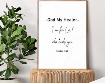 GOD MY HEALER—Exodus 15:26 • Inspirational Wall Art Home Decor • Bible Verse Quote Print • For Christian Strength, Faith & Love • Best Gift