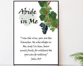 Abide in Me - PRINTABLE ART Digital DOWNLOAD John 15:5 Wall Art Home Decor Christianity Bible Verse Religious Inspirational Gift