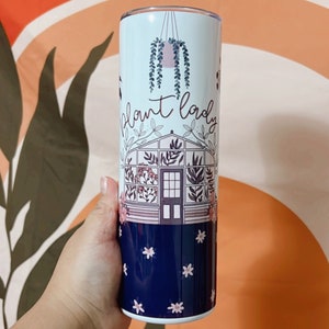 Plant Lady 20oz Tumbler/ Plant Lover / Plants in the Home/ Plant Lover Gift/ Gift to Friend/ With Plastic Straw