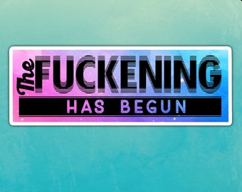The Fuckening has begun, funny stickers,  fuckening sticker, adult stickers, cuss word sticker