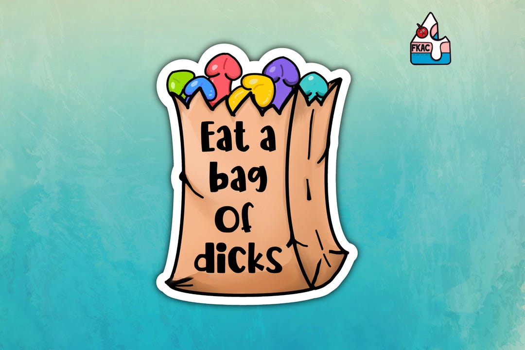 Eat a Bag of Dicks - Sticker - Funny Sticker - Laptop Sticker - Etsy