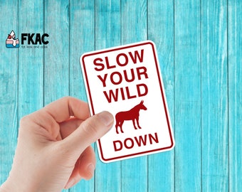 Slow your wild ass down sticker - street sign sticker - funny sticker - donkey sticker - St. John USVI