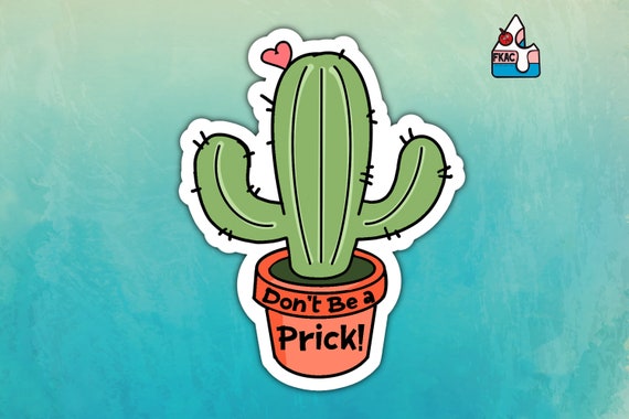 Don't be a prick sticker, cute cactus sticker, water bottle sticker, waterproof sticker, funny sticker