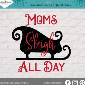 Moms Sleigh All Day SVG - Sleigh All Day Christmas Design - Mom SVG - Digital Download