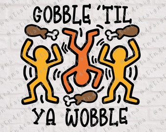 Gobble 'Til Ya Wobble SVG - Gobble Til Ya Wobble Design - Gobble Wobble Pop Art Schild - Thanksgiving Design - PNG Eps Dxf Digital Download