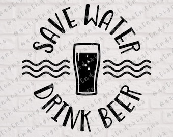 Save Water Drink Beer SVG - Beer Sayings SVG - Beer Quotes - Beer Clipart - Beer Glass Svg - Funny Beer Saying Svg - Digital Download