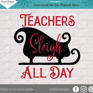 Teachers Sleigh All Day SVG - Sleigh All Day Christmas Design - Teachers SVG - Digital Download